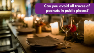 Can you avoid all traces of peanuts in public places?