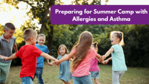 Preparing for Summer Camp with Allergies and Asthma
