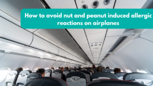 How to avoid nut and peanut induced allergic reactions on airplanes
