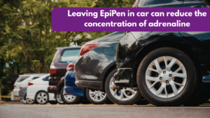 Leaving EpiPen in car can reduce the concentration of adrenaline