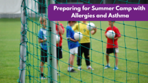 Preparing for Summer Camp with Allergies and Asthma