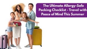 The Ultimate Allergy-Safe Packing Checklist - Travel with Peace of Mind This Summer
